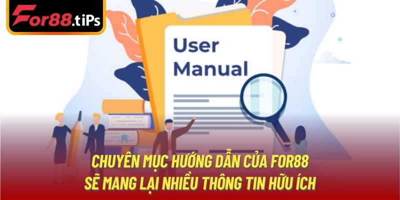 Chuyên mục hướng dẫn của For88 sẽ mang lại nhiều thông tin hữu ích