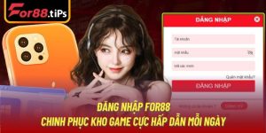 Đăng Nhập For88 - Chinh Phục Kho Game Cực Hấp Dẫn Mỗi Ngày