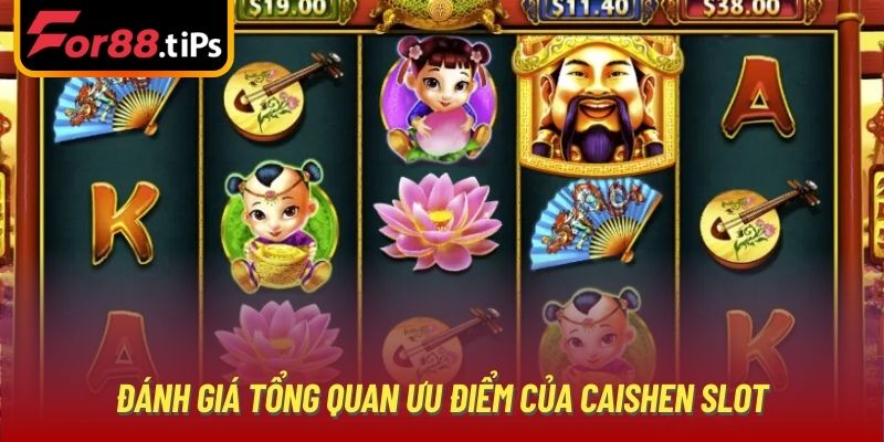 Đánh giá tổng quan ưu điểm của Caishen Slot