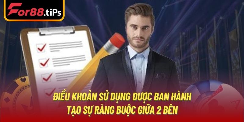 Điều khoản sử dụng được ban hành tạo sự ràng buộc giữa 2 bên