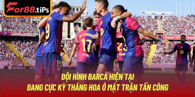 Đội hình Barca hiện tại đang cực kỳ thăng hoa ở mặt trận tấn công