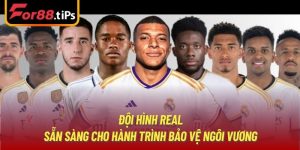 Đội Hình Real | Sẵn Sàng Cho Hành Trình Bảo Vệ Ngôi Vương