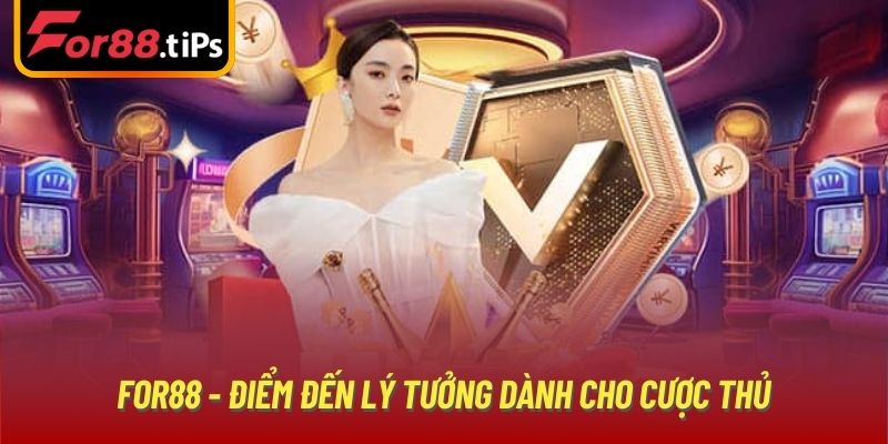 For88 - Điểm đến lý tưởng dành cho cược thủ