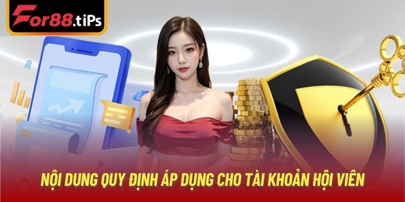 Nội dung quy định áp dụng cho tài khoản hội viên