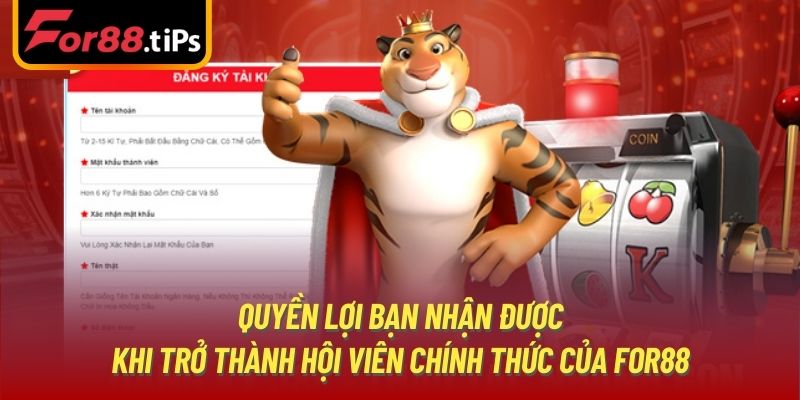 Quyền lợi bạn nhận được khi trở thành hội viên chính thức của For88