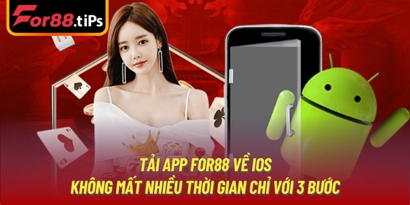 Tải app For88 về IOS không mất nhiều thời gian chỉ với 3 bước