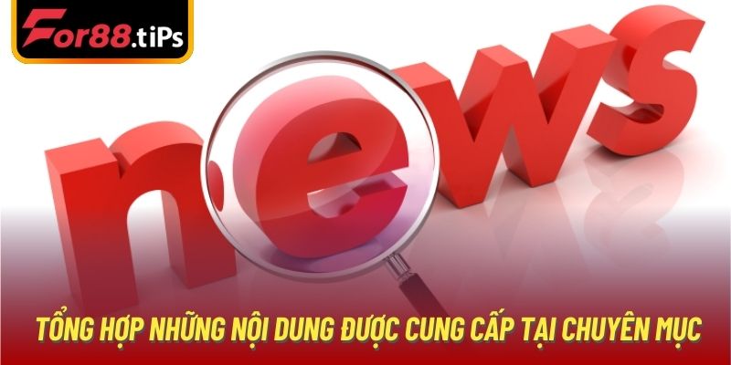 Tổng hợp những nội dung được cung cấp tại chuyên mục