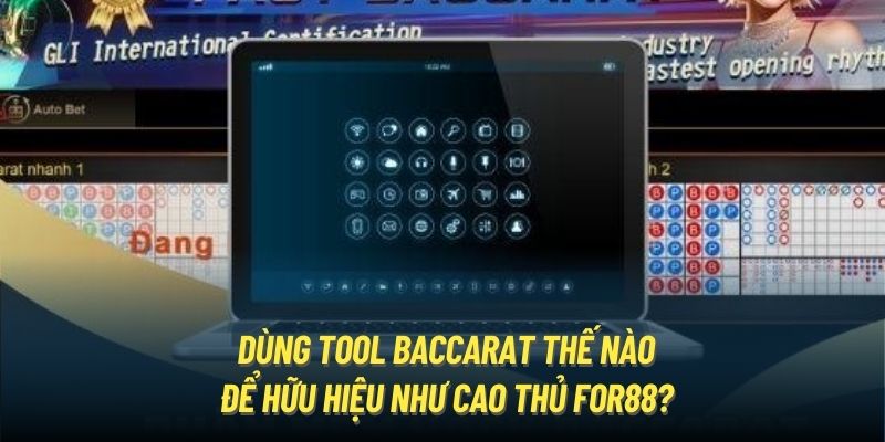 Dùng Tool Baccarat Thế Nào Để Hữu Hiệu Như Cao Thủ For88?